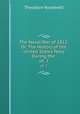 The Naval War of 1812: Or, The History of the United States Navy During the .. pt. 2, Theodore Roosevelt 