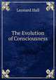 The Evolution of Consciousness, Leonard Hall 