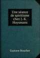 Une seance de spiritisme chez J.-K. Huysmans, Gustave Boucher 