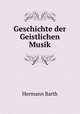 Geschichte der Geistlichen Musik, Hermann Barth 