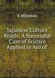 Japanese Culture Pearls: A Successful Case of Science Applied in Aid of ., K. Mikimoto 