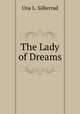 The Lady of Dreams, Una L. Silberrad 