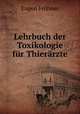 Lehrbuch der Toxikologie fur Thierarzte, Eugen Frohner 