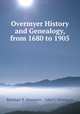 Overmyer History and Genealogy, from 1680 to 1905, Barnhart B. Overmyer , John C. Overmyer 