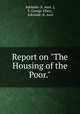 Report on "The Housing of the Poor.", Adelaide (S. Aust .), T. George Ellery , Adelaide (S. Aust 