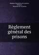 Reglement general des prisons, Belgium Ministere de la justice 