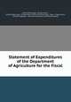 Statement of Expenditures of the Department of Agriculture for the Fiscal ., United States Dept . of Agriculture , United States Dept . of Agriculture. Office of the Secretary, Dept . of Agriculture , Almerico Zappone , Division of Accounts and Disbursements 