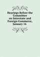Hearings Before the Committee on Interstate and Foreign Commerce, January 16 ., United States Congress. House . Committee on Interstate and Foreign Commerce. Special Subcommittee on Light -House Establishment 