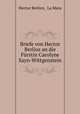 Briefe von Hector Berlioz an die Furstin Carolyne Sayn-Wittgenstein, Hector Berlioz, La Mara 