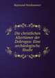 Die christlichen Altertumer der Dobrogea: Eine archaologische Studie, Raymund Netzhammer 