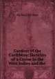 Gardens of the Caribbees: Sketches of a Cruise to the West Indies and the ., Ida May Hill Starr 