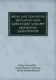 Atlas und Grundriss der Lehre vom Geburtsakt und der operativen Geburtshilfe, Oskar Schaeffer , Paula Wieser Holmes , Sarah Moore Baxter 