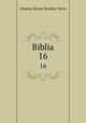 Biblia. 16, Charles Henry Stanley Davis 