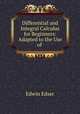 Differential and Integral Calculus for Beginners: Adapted to the Use of ., Edwin Edser 