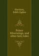 Prince Silverwings, and other fairy tales, Harrison, Edith Ogden 