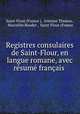 Registres consulaires de Saint-Flour, en langue romane, avec resume francais ., Saint-Flour (France ), Antoine Thomas , Marcellin Boudet , Saint-Flour (France 