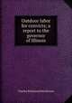 Outdoor labor for convicts; a report to the governor of Illinois, Charles Richmond Henderson 