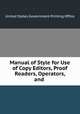 Manual of Style for Use of Copy Editors, Proof Readers, Operators, and ., United States Government Printing Office 