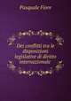 Dei conflitti tra le disposizioni legislative di diritto internazionale ., Pasquale Fiore 