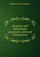 Assyrian and Babylonian Literature: Selected Translations, Robert Francis Harper 