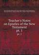 Teacher`s Notes on Epistles of the New Testament. pt. 1, Episcopal Church Diocese of New York . Sunday School Commission, Episcopal Church, Diocese of New York, Sunday School Commission 