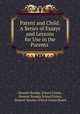 Parent and Child: A Series of Essays and Lessons for Use in the Parents ., Deseret Sunday School Union, Deseret Sunday School Union, Deseret Sunday School Union Board 