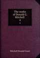 The works of Donald G. Mitchell .. 4, Mitchell Donald Grant 