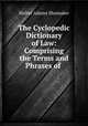 The Cyclopedic Dictionary of Law, Shumaker, Walter A 
