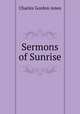 Sermons of Sunrise, Charles Gordon Ames 