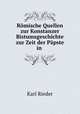 Romische Quellen zur Konstanzer Bistumsgeschichte zur Zeit der Papste in ., Karl Rieder 