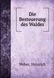 Die Besteuerung des Waldes, Weber, Heinrich 