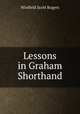 Lessons in Graham Shorthand, Winfield Scott Rogers 