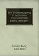 Die Bilderzeugung in optischen Instrumenten: Bearb. Von den ., Moritz Rohr, Carl Zeiss 