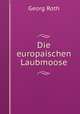 Die europaischen Laubmoose, Georg Roth 