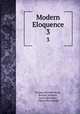 Modern Eloquence. 3, Thomas Brackett Reed , Rossiter Johnson , Justin McCarthy , Albert Ellery Bergh 