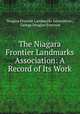 The Niagara Frontier Landmarks Association: A Record of Its Work, Niagara Frontier Landmarks Association , George Douglas Emerson 