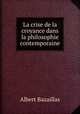 La crise de la croyance dans la philosophie contemporaine, Albert Bazaillas 