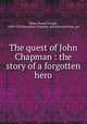 The quest of John Chapman : the story of a forgotten hero, Hillis, Newell Dwight, 1858-1929,Macmillan Company. pbl,Norwood Press. prt 