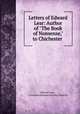 Letters of Edward Lear: Author of "The Book of Nonsense," to Chichester ., Edward Lear , Constance Braham Strachey Strachie 