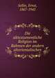 Die alttestamentliche Religion im Rahmen der andern altorientalischen, Sellin, Ernst, 1867-1945 