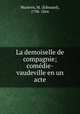 La demoiselle de compagnie; comedie-vaudeville en un acte, Edouard Mazeres 