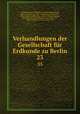 Verhandlungen der Gesellschaft fr Erdkunde zu Berlin. 23, Gesellschaft fur Erdkunde zu Berlin 