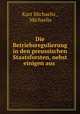 Die Betriebsregulierung in den preussischen Staatsforsten, nebst einigen aus ., Kurt Michaelis , Michaelis 