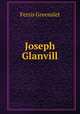 Joseph Glanvill, Ferris Greenslet 