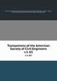 Transactions of the American Society of Civil Engineers. v.1-83, American Society of Civil Engineers,International Engineering Congress (1843 : Chicago, Ill.),International Engineering Congress (1904 : Saint Louis, Mo.) 