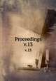Proceedings. v.13, American Society of Civil Engineers,American Society of Civil Engineers. Transactions of the American Society of Civil Engineers 