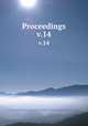 Proceedings. v.14, American Society of Civil Engineers,American Society of Civil Engineers. Transactions of the American Society of Civil Engineers 