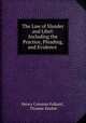 The Law of Slander and Libel: Including the Practice, Pleading, and Evidence ., Henry Coleman Folkard , Thomas Starkie 