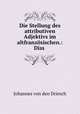 Die Stellung des attributiven Adjektivs im altfranzosischen.: Diss ., Johannes von den Driesch 