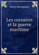 Les corsaires et la guerre maritime, Henry Brongniart 